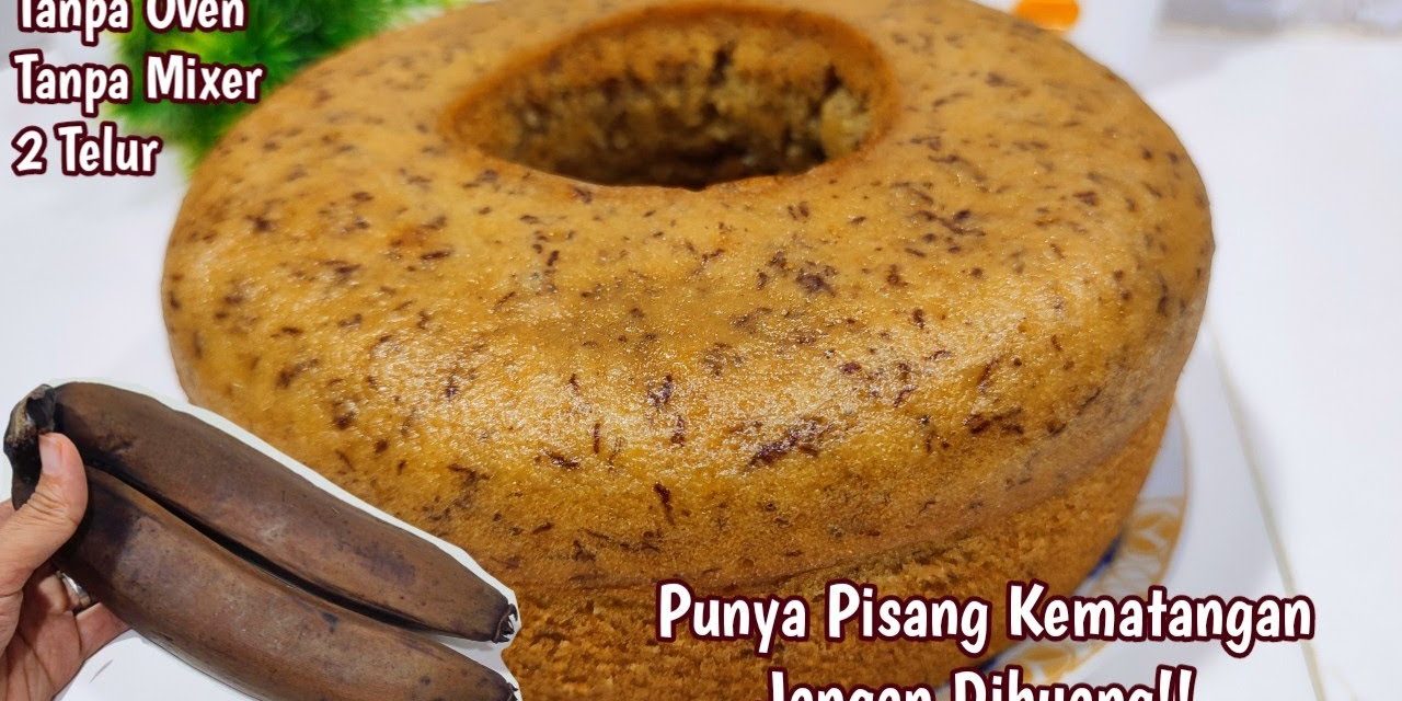 Kreasi Pisang Lama: Bolu Lezat Dari Buah Yang Hampir Busuk