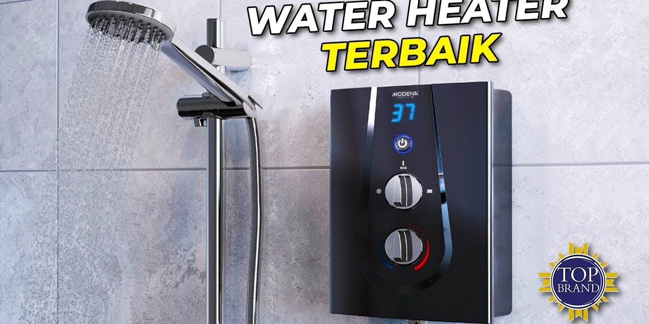 Rekomendasi Water Heater Hemat Listrik, Tagihan Tetap Aman!