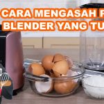 Cara Membersihkan Blender Dengan Cangkang Telur Bekas